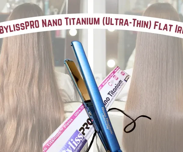 Review of BaBylissPRO Nano Titanium (Ultra-Thin) Flat Iron