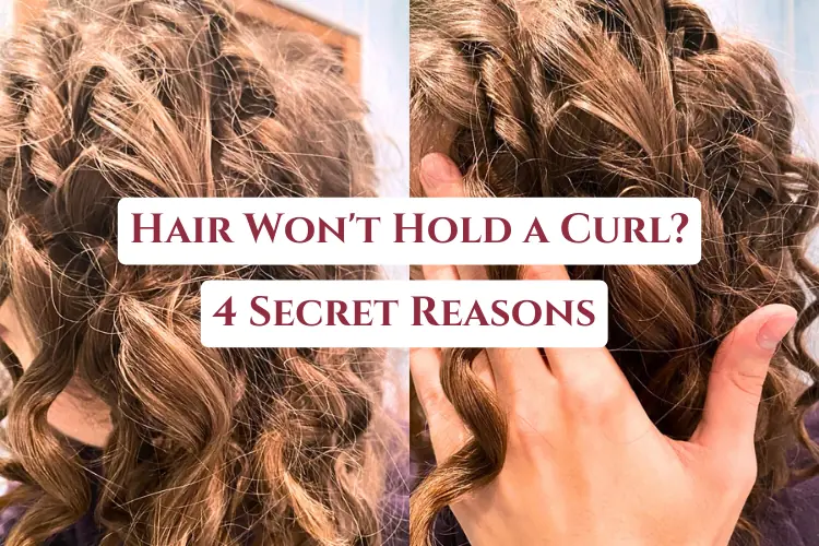 HAIR WON'T HOLD A CURL